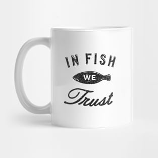 In Fish We Trust Mug